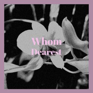 Whom Dearest