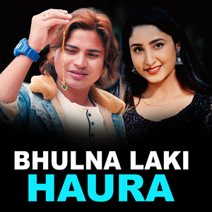 BHULNA LAKI HAURA