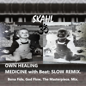 Own Healing Medicine with Beat: Slow Remix. Bona Fide, God Flow, The Masterpiece. Mix.