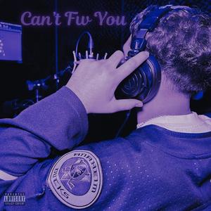 Can't Fw You