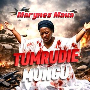 TUMRUDIE MUNGU