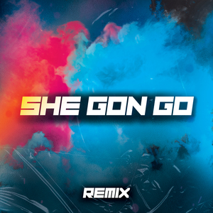 She Gon Go (Remix)