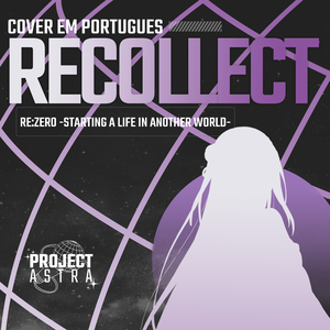Recollect (Re:Zero) (Portuguese Version)