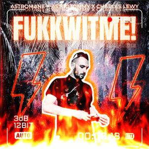 FUKKWITME!