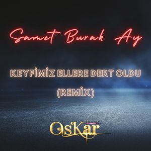Keyfimiz Ellere Dert Oldu (Remix)
