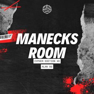 Manecks Room (Cypher Edition) #6 (feat. Alan O.G)