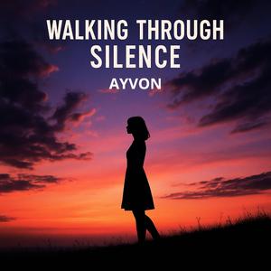 Walking Through Silence