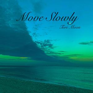 Move Slowly