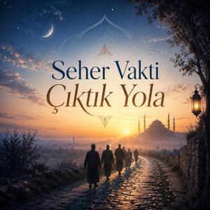 Seher Vakti Çıktık Yola | Bayram special