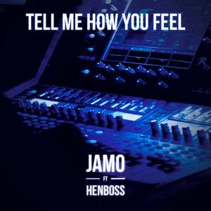 Tell Me How You Feel (feat. Henboss)