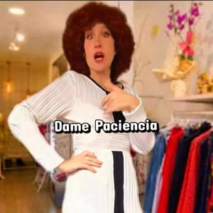 Dame Paciencia