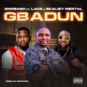 GBADUN (feat. LACE & SKALIEY MENTAL)