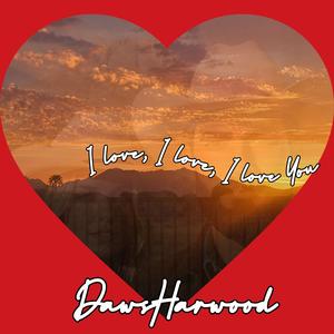 I love, i love, i love you.