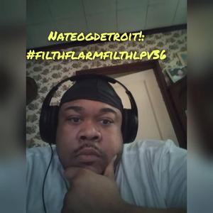 NateOGDetroit!'z Revenge (#FilthFlarmFilth Version)