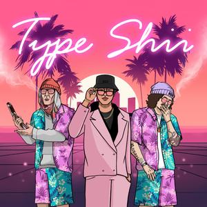 Type Shii (feat. SIXSTAR)