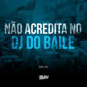 Não Acredita no Dj do Baile