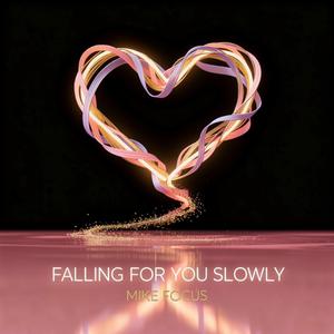 Falling For You Slowly