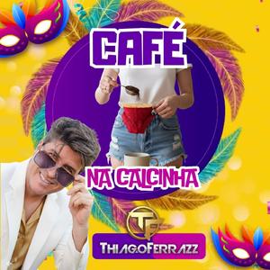 CAFÉ NA CALCINHA