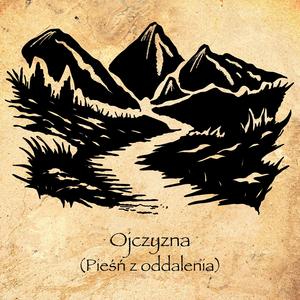 Ojczyzna (Pieśń z oddalenia)