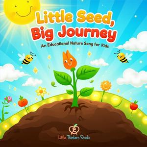 Little Seed, Big Journey (A Nature Song About How Plants Grow)