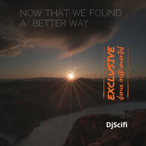 Now That We Found a Better Way (Exclusive Dance Instrumental)