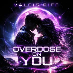 Overdose On You