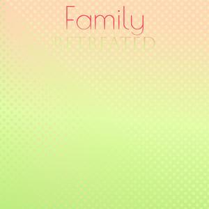 Family Retreated
