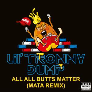 All All Butts Matter (Mata Remix) (Mata Remix)