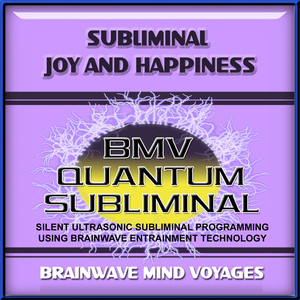 Subliminal Joy and Happiness - Silent Ultrasonic Track