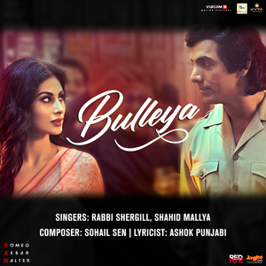 Bulleya (From "Romeo Akbar Walter - Raw")