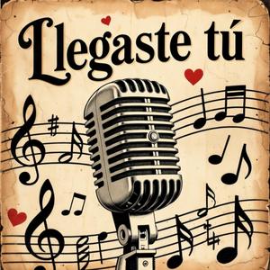 Llegaste tú