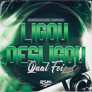 Ligou Desligou Qual Foi