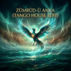 ZÜMRÜD-Ü ANKA (TANGO HOUSE EDIT)
