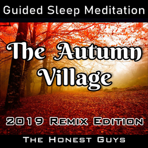 Guided Sleep Meditation: The Autumn Village (2019 Remix Edition)