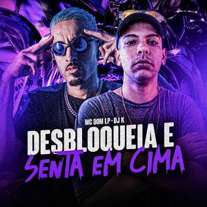 Desbloqueia e Senta em Cima