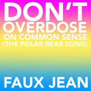 Don't Overdose on Common Sense (The Polar Bear Song)
