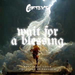 Wait For A Blessing (feat. Yesir)