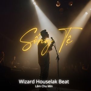 Sống Tệ (Wizard Houselak Beat)