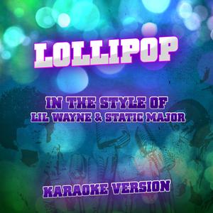 Lollipop (In the Style of Lil Wayne & Static Major) [Karaoke Version]