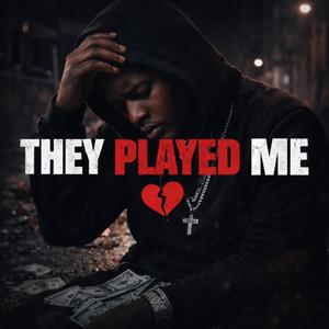 They Played Me