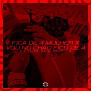 Fica de 4 Mulher X Vou no Chão Fico de 4