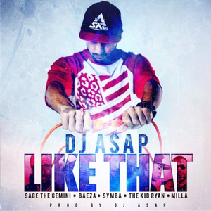 Like That (feat. Sage the Gemini, Beeza, Symba, The Kid Ryan & Milla)