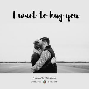 I Want to Hug You (あなたの強さにありがとう)