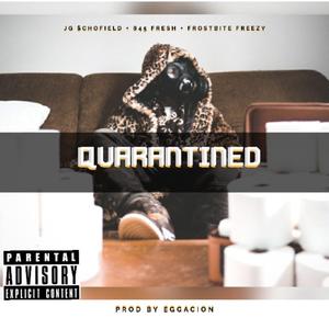 Quarantined (feat. 845fresh & Frostbite Freezer)