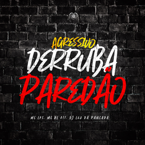 Agressivo Derruba Paredão