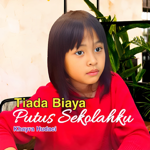 Tiada Biaya Putus Sekolahku