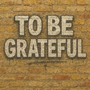 to be grateful