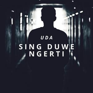 SING DUWE NGERTI