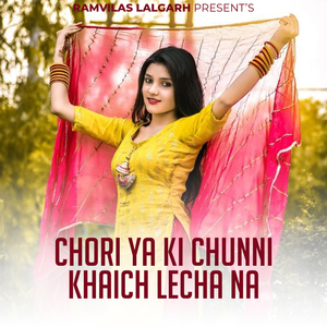 Chori Ya Ki Chunni Khaich Lecha Na