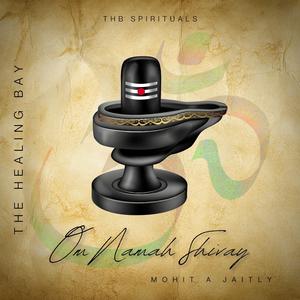 Om Namah Shivay (108 times) (feat. Mohit A Jaitly)